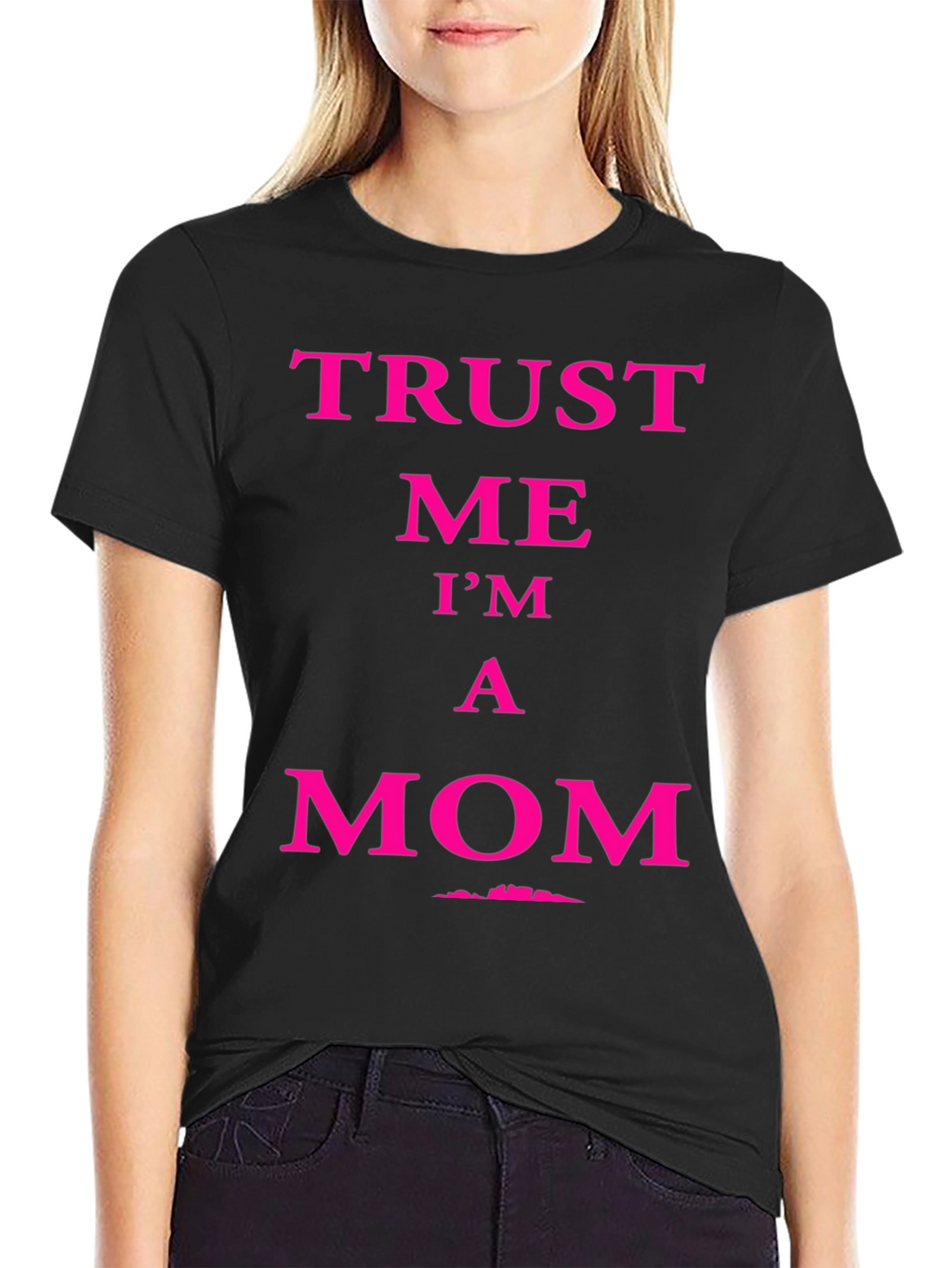 Trust Me Im A Mom Graphic Tee