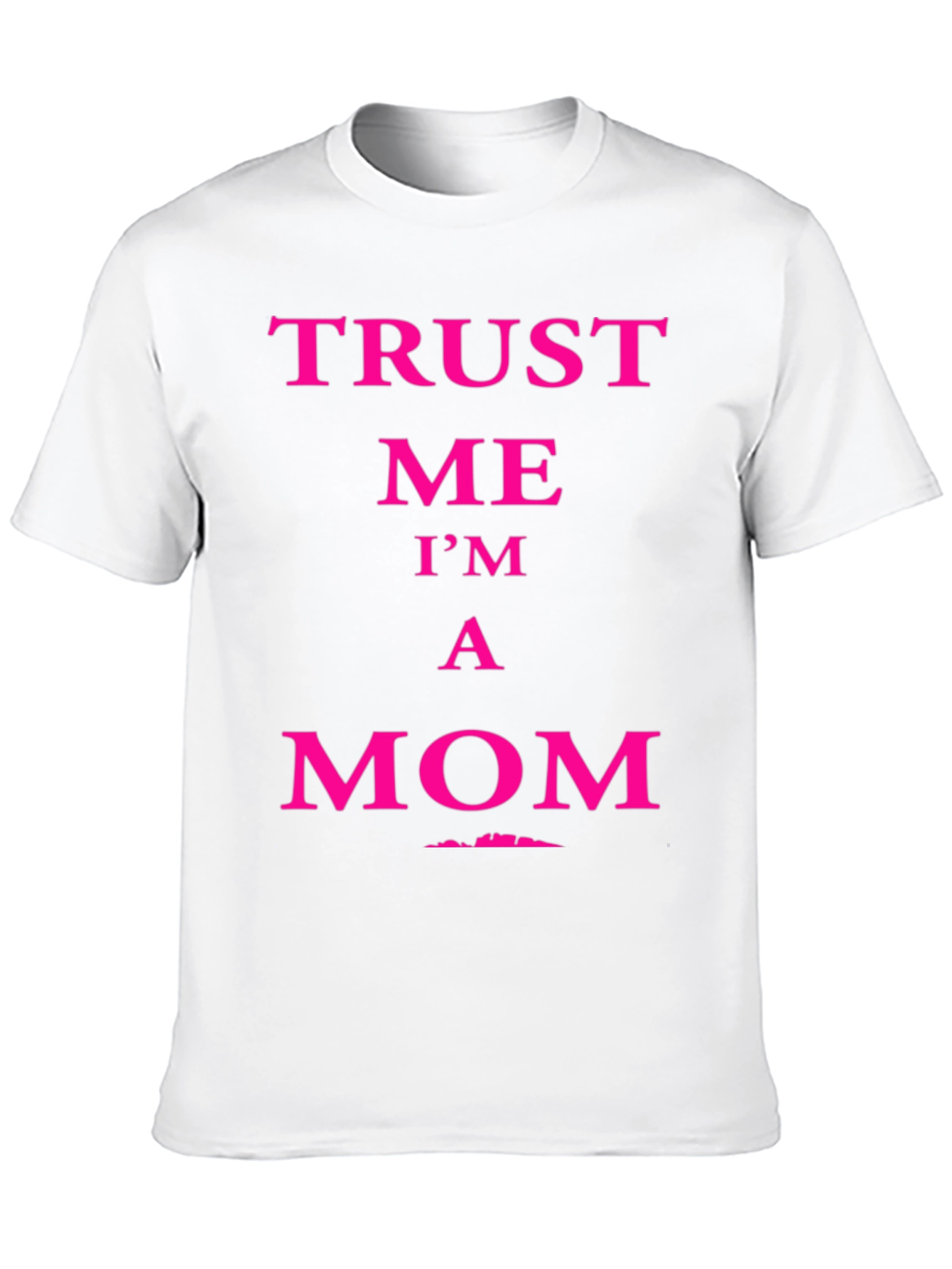 Trust Me Im A Mom Graphic Tee