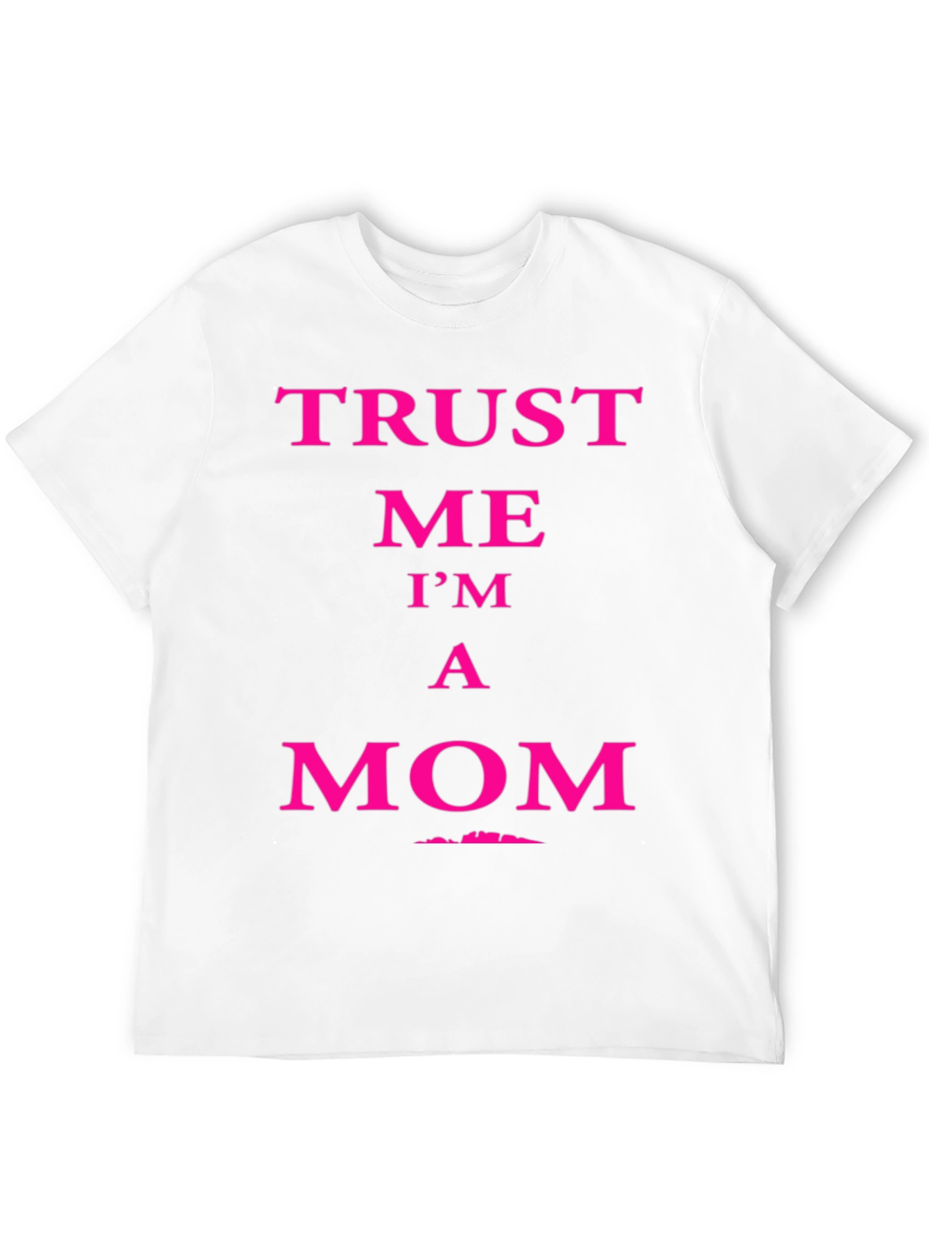 Trust Me Im A Mom Graphic Tee