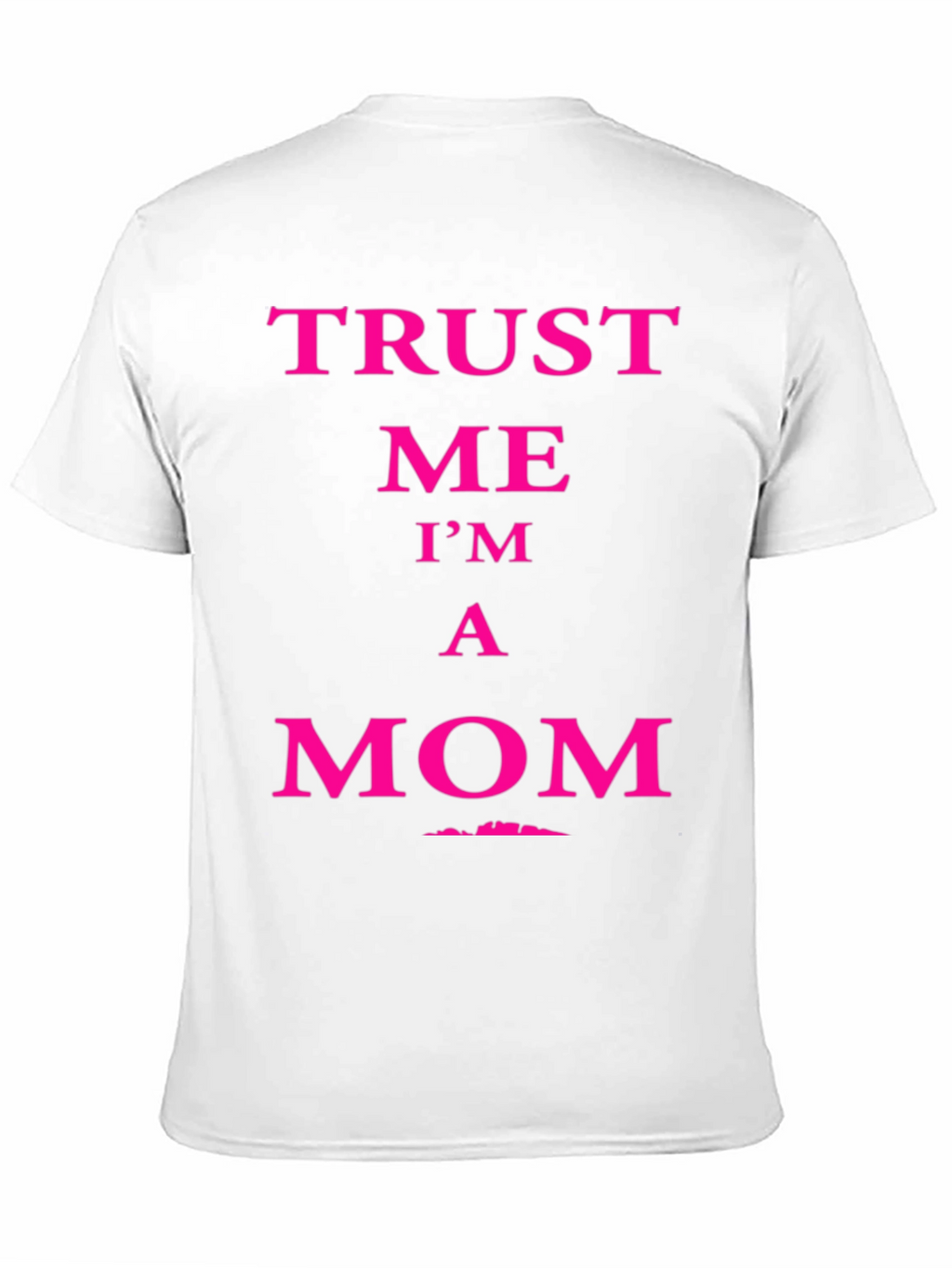 Trust Me Im A Mom Graphic Tee