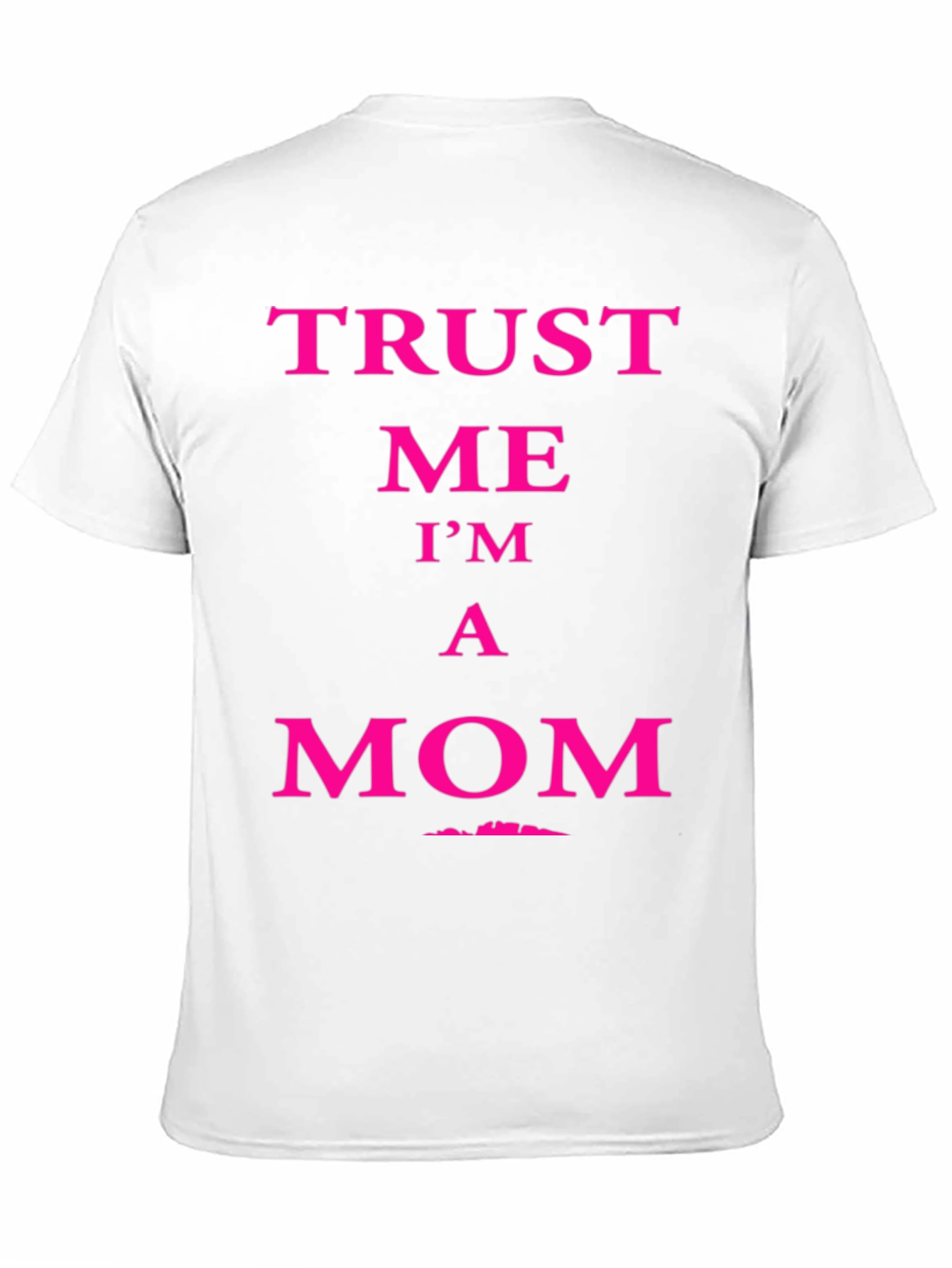 Trust Me Im A Mom Graphic Tee