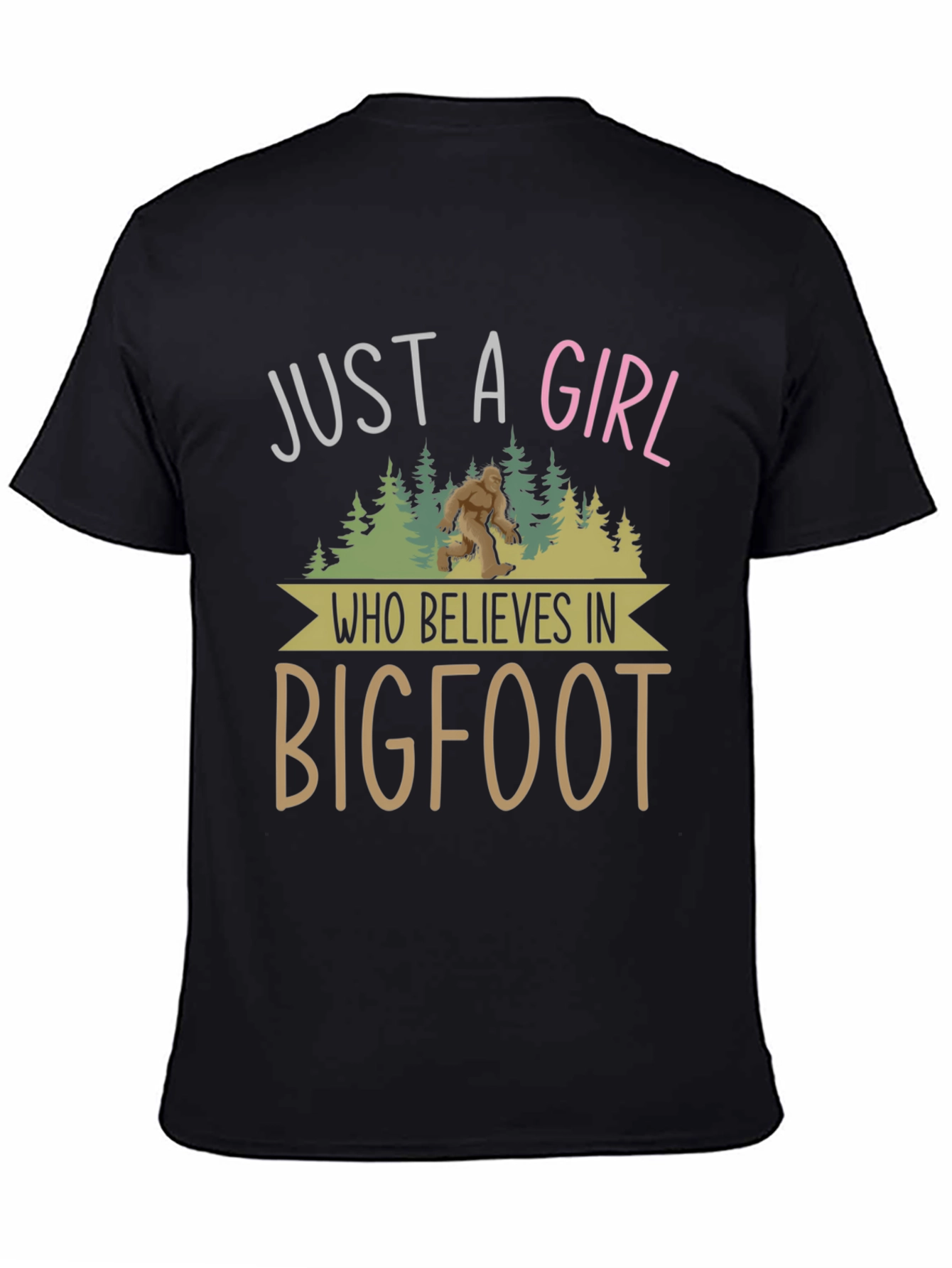 Bigfoot Believer Graphic Tee - Just A Girl Who Loves Bigfoot!
