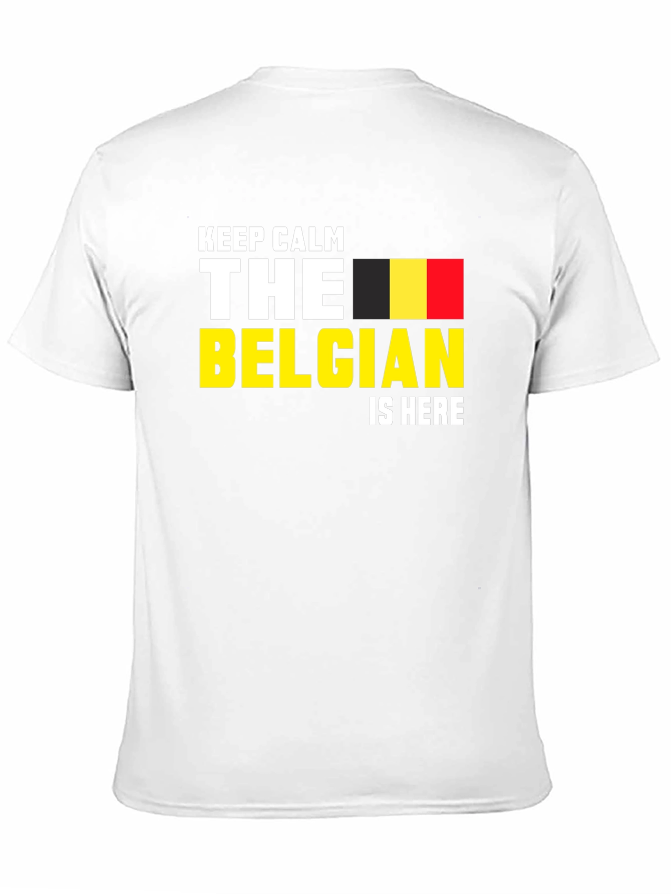 Keep Calm The Belgian Is Here T-Shirt