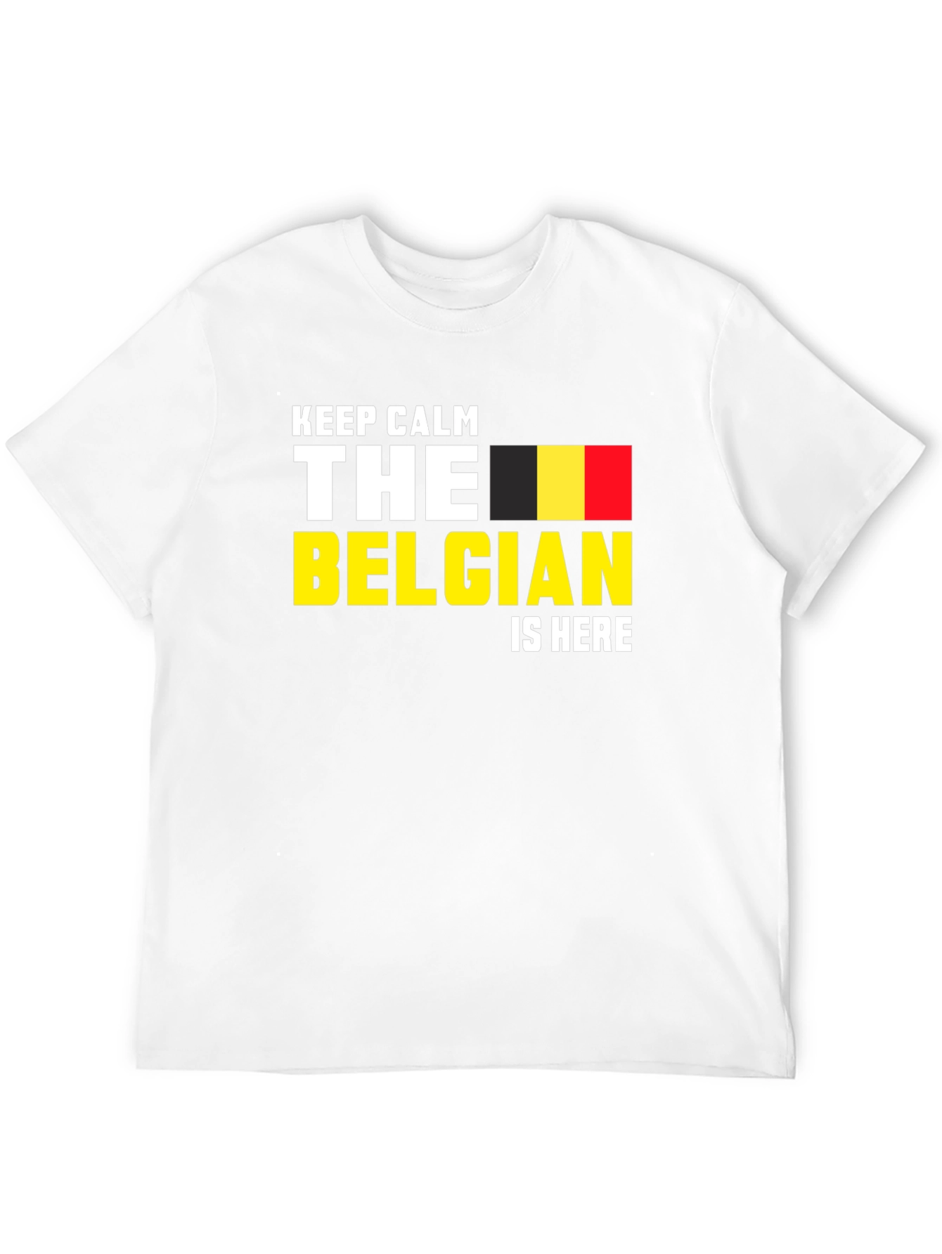 Keep Calm The Belgian Is Here T-Shirt