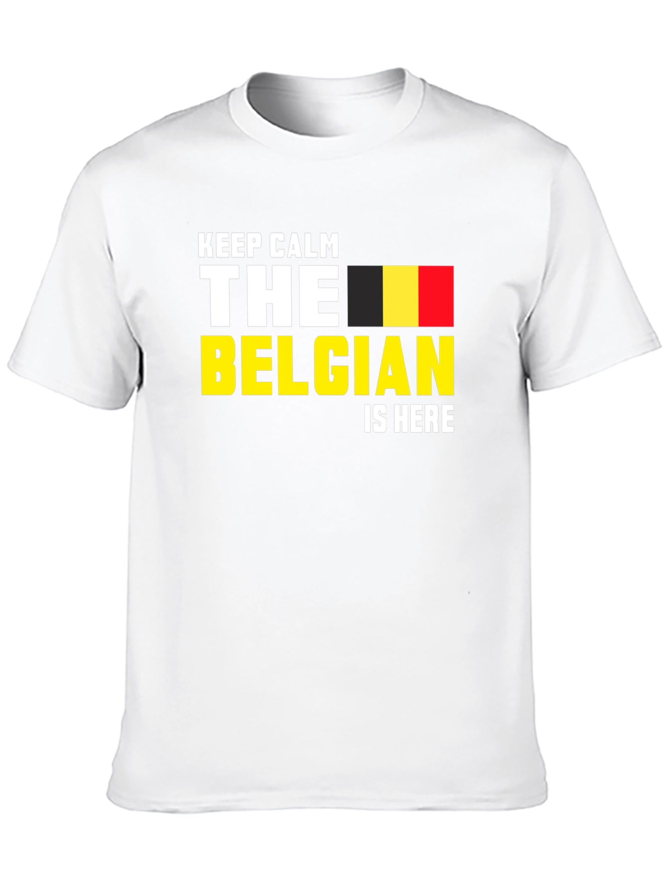 Keep Calm The Belgian Is Here T-Shirt