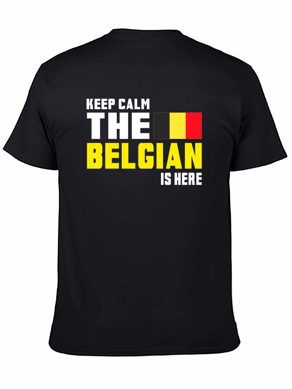 Keep Calm The Belgian Is Here T-Shirt