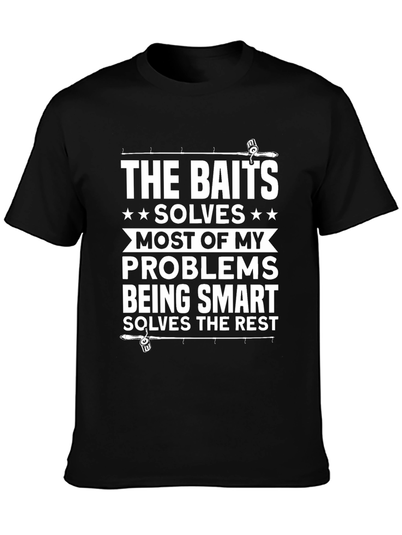 Fishing T-Shirt: Baits Solve My Problems Tee