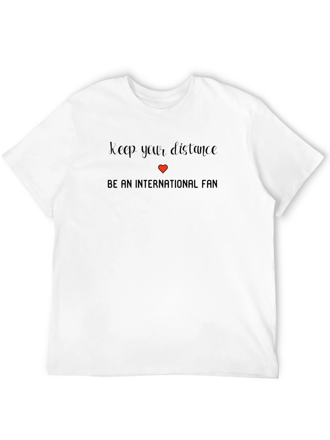 International Fan T-Shirt - Keep Your Distance