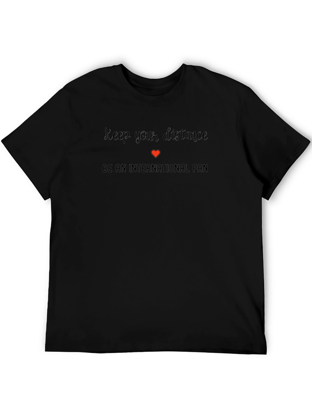 International Fan T-Shirt - Keep Your Distance