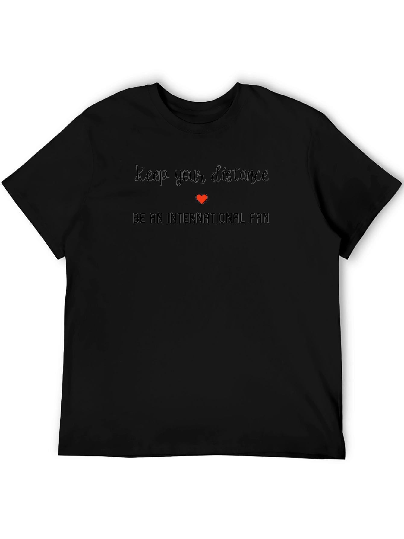 International Fan T-Shirt - Keep Your Distance