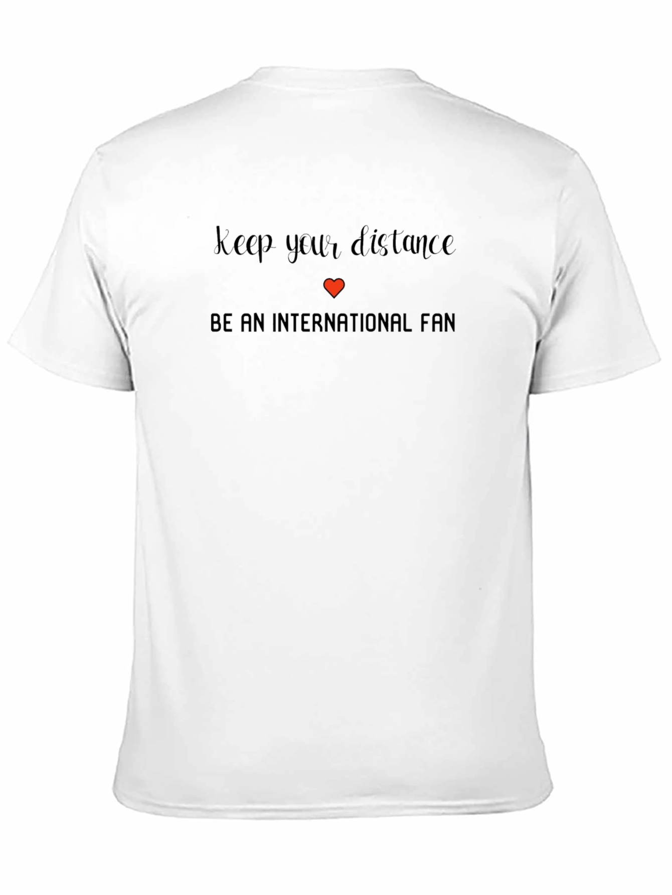 International Fan T-Shirt - Keep Your Distance
