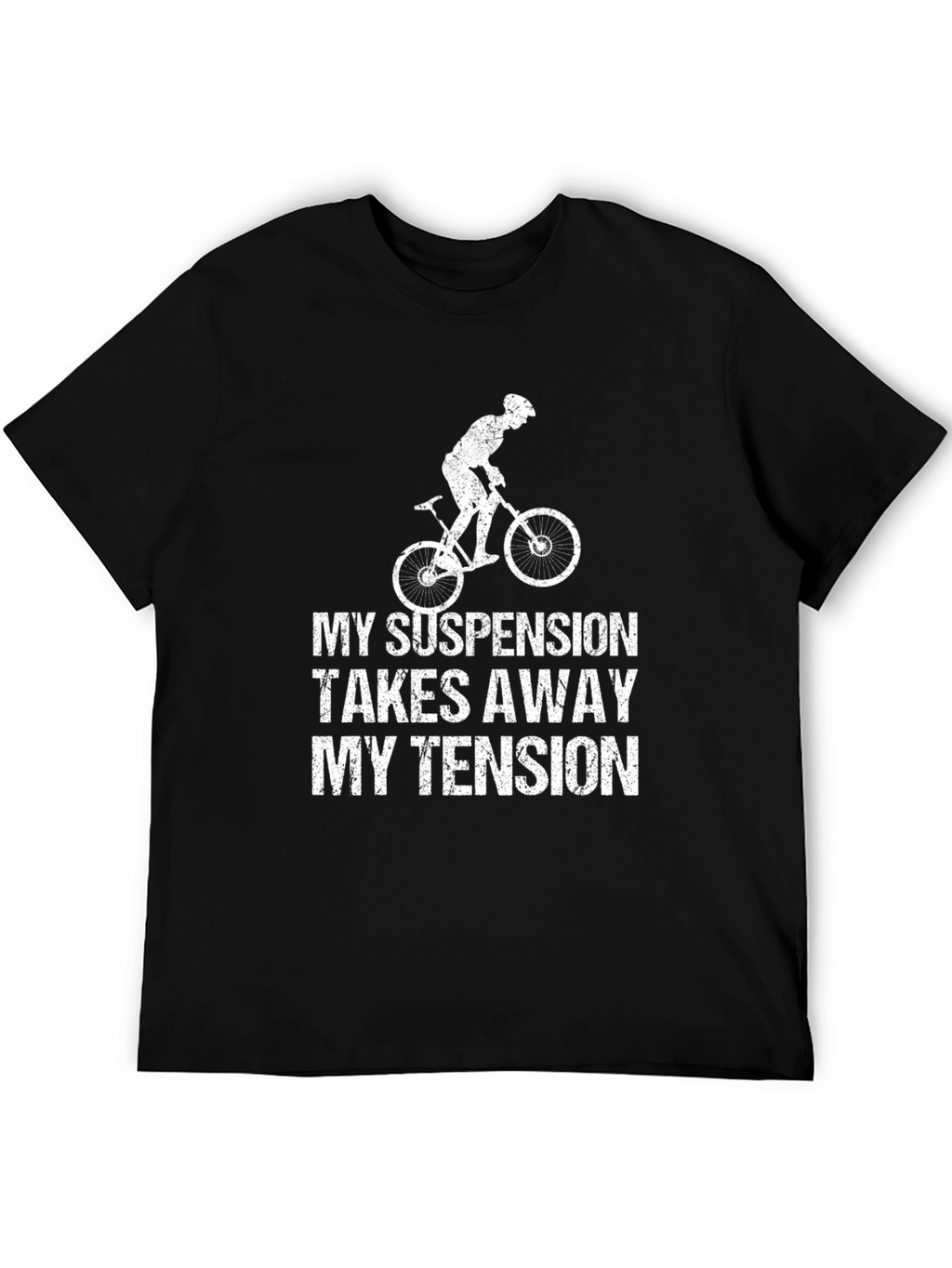 Mountain Bike T-Shirt: My Suspension Takes Away My Tension