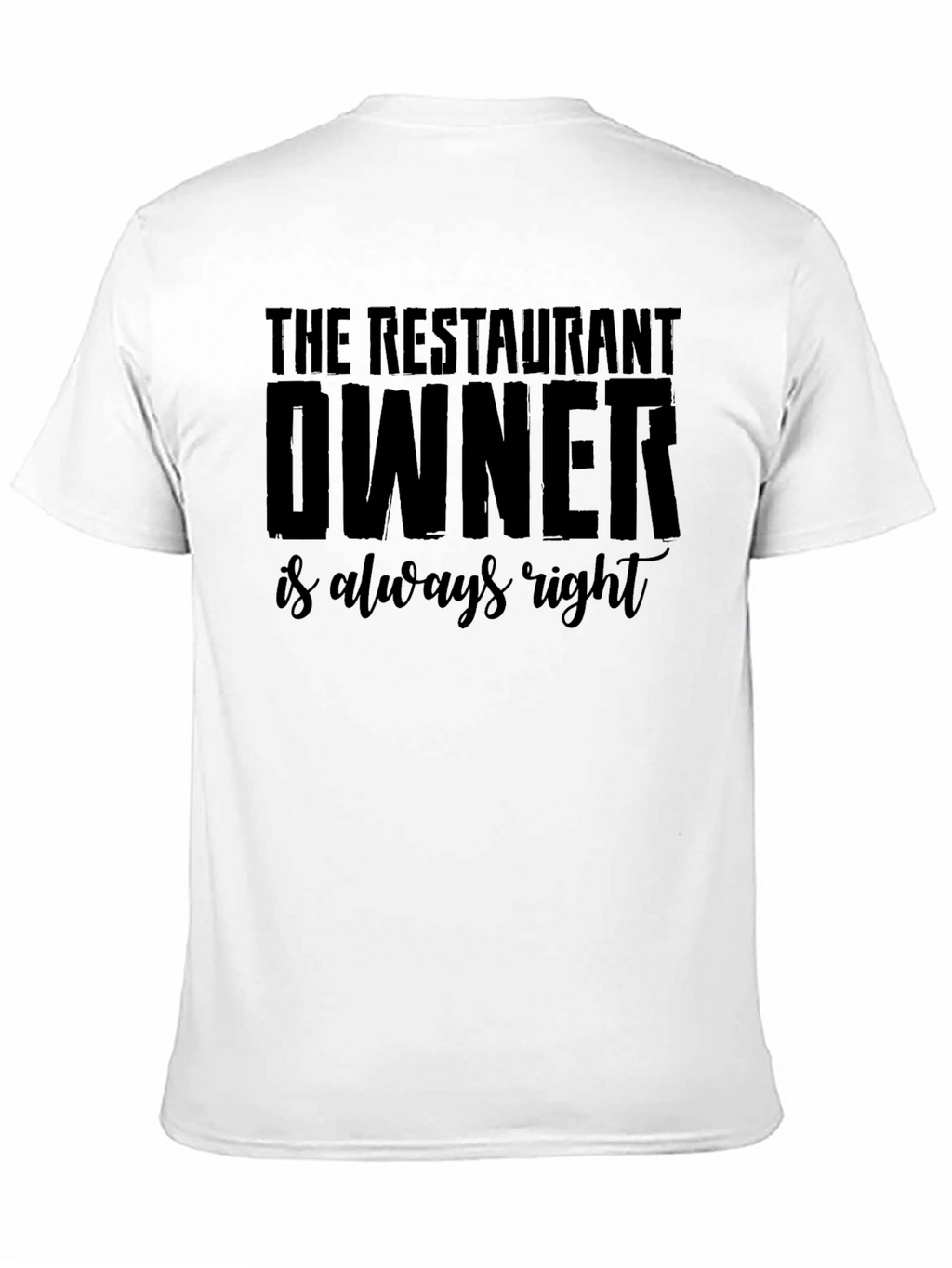 Restaurant Owner Always Right Graphic T-Shirt