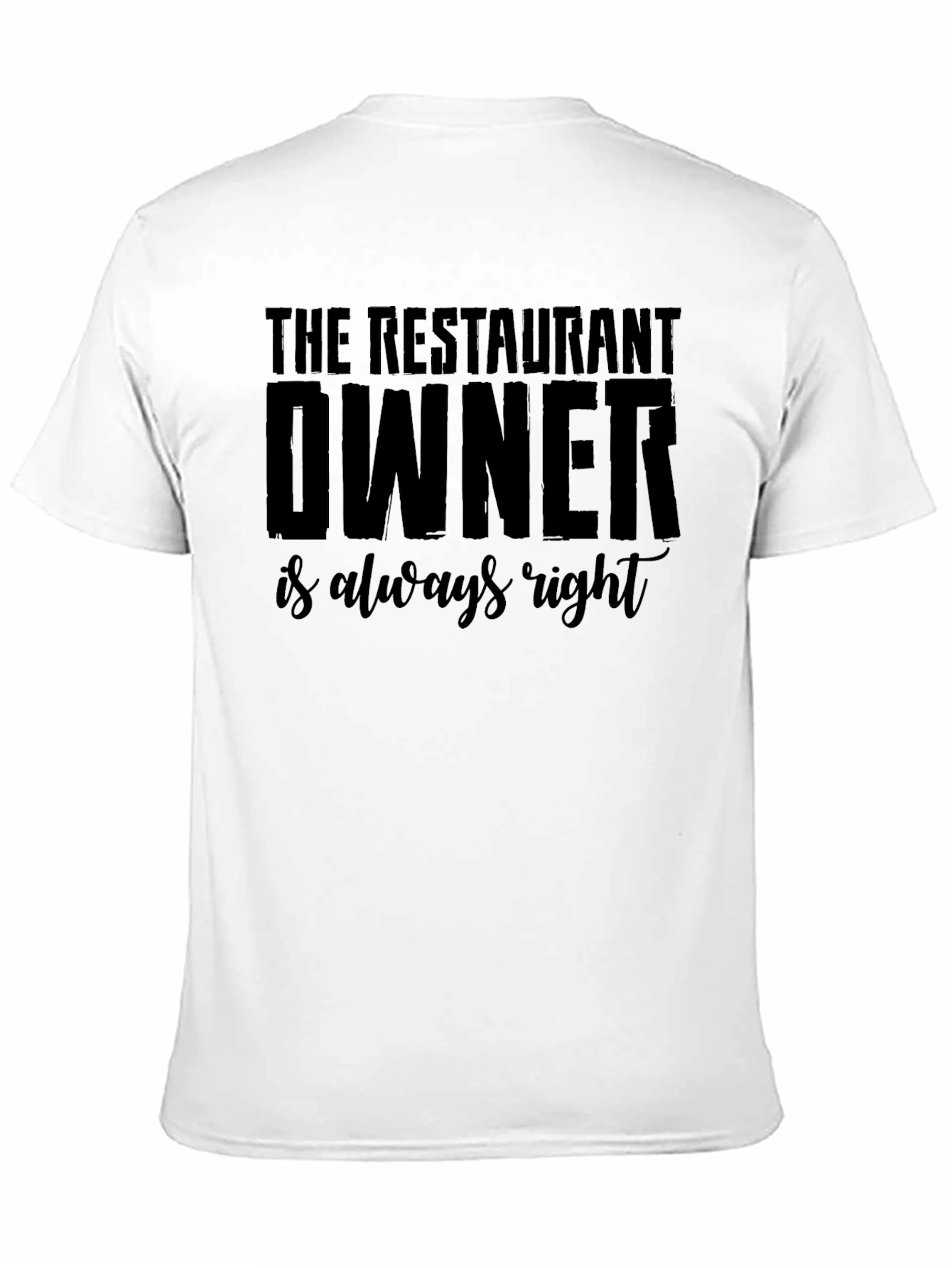 Restaurant Owner Always Right Graphic T-Shirt