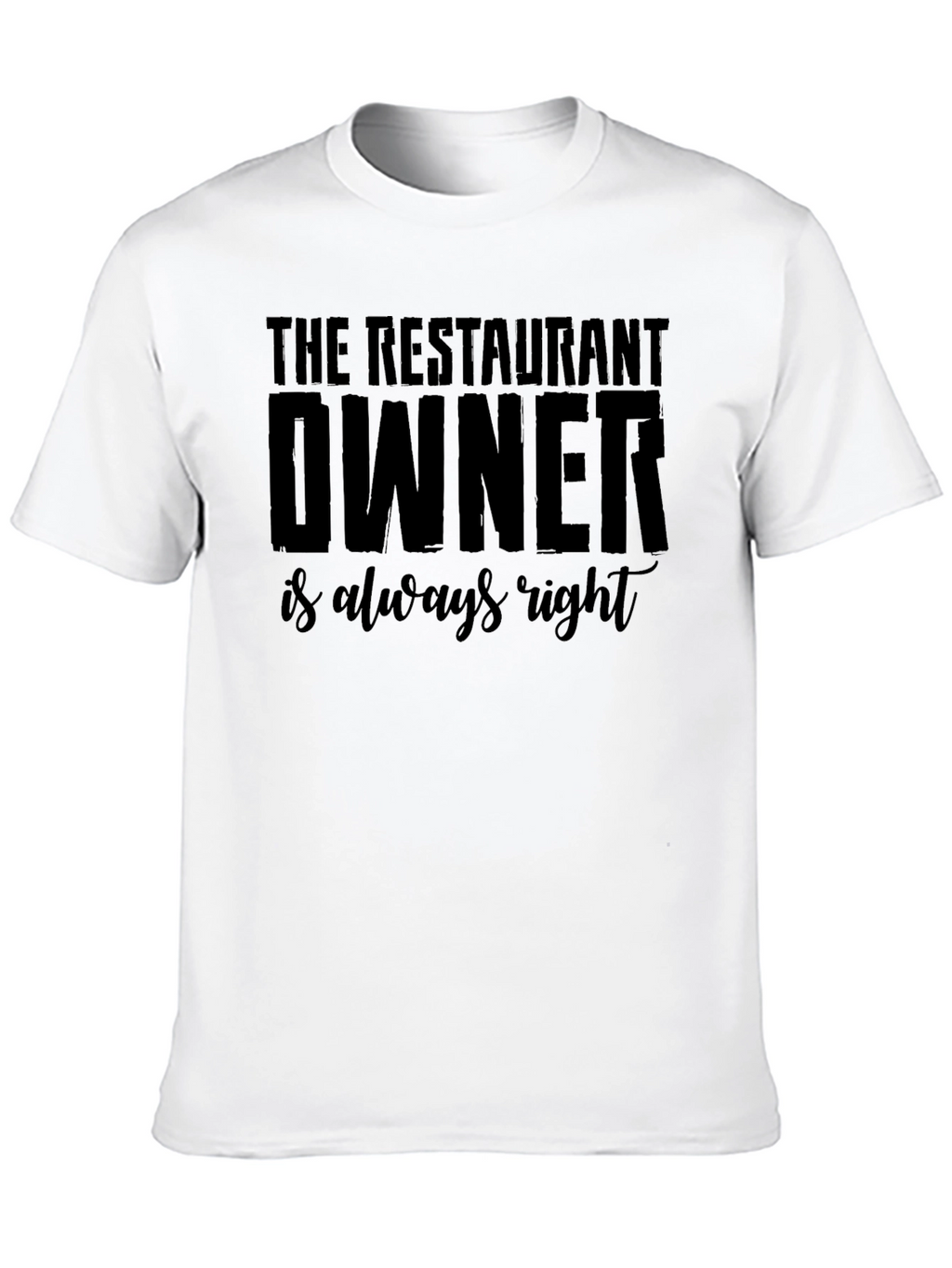 Restaurant Owner Always Right Graphic T-Shirt