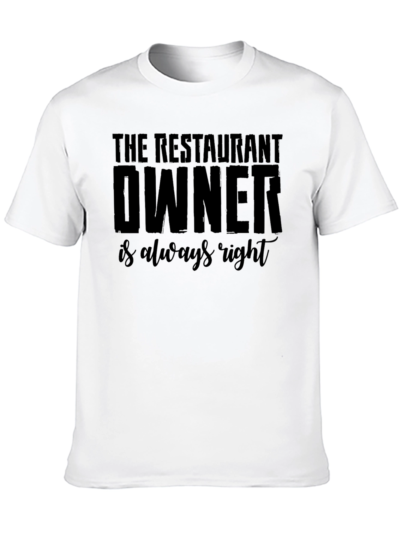 Restaurant Owner Always Right Graphic T-Shirt