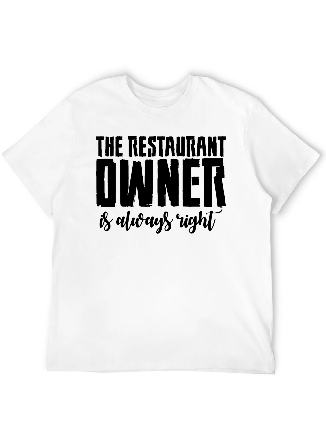 Restaurant Owner Always Right Graphic T-Shirt