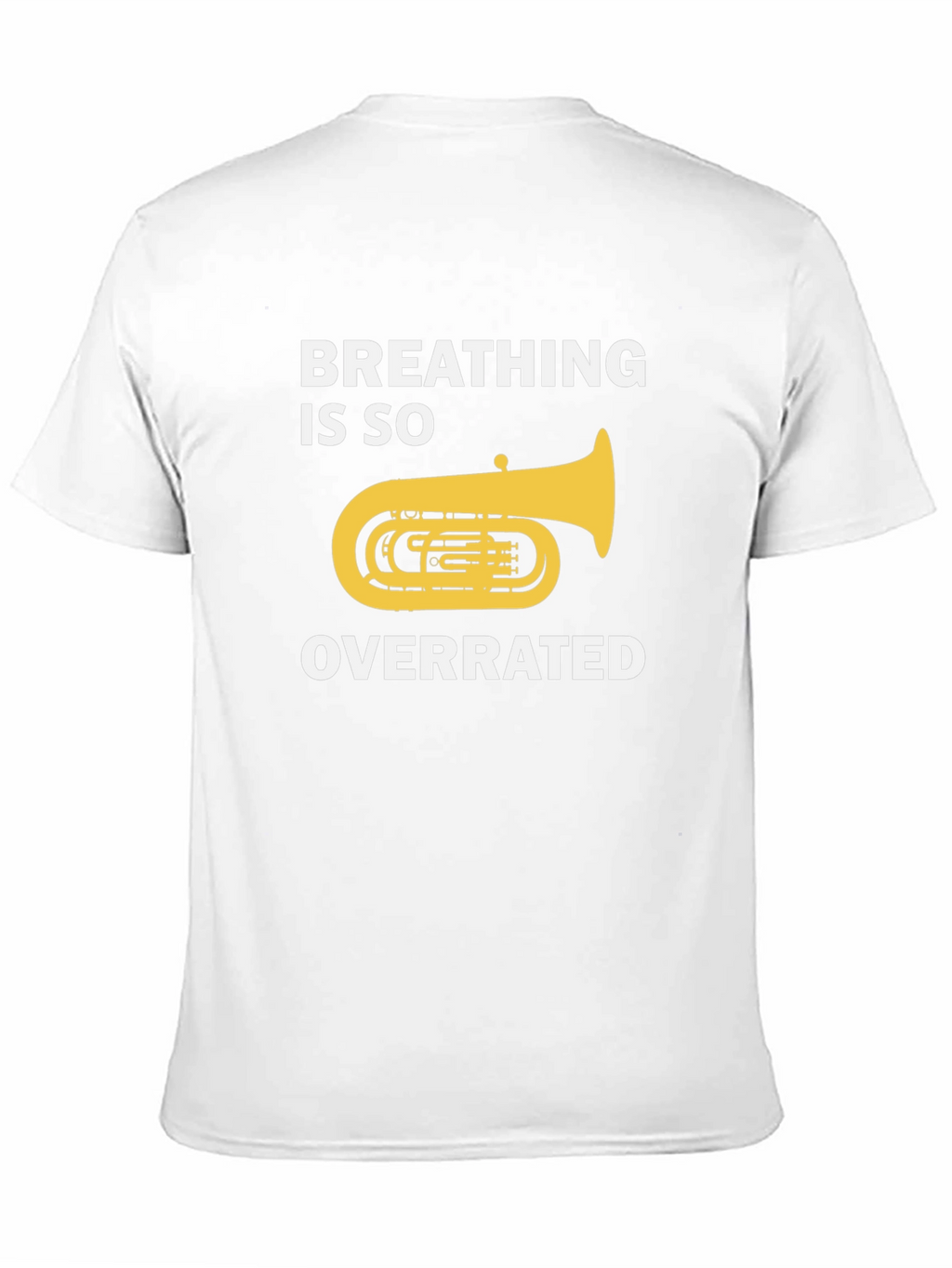 Breathing Is So Overrated Funny Tuba T-Shirt