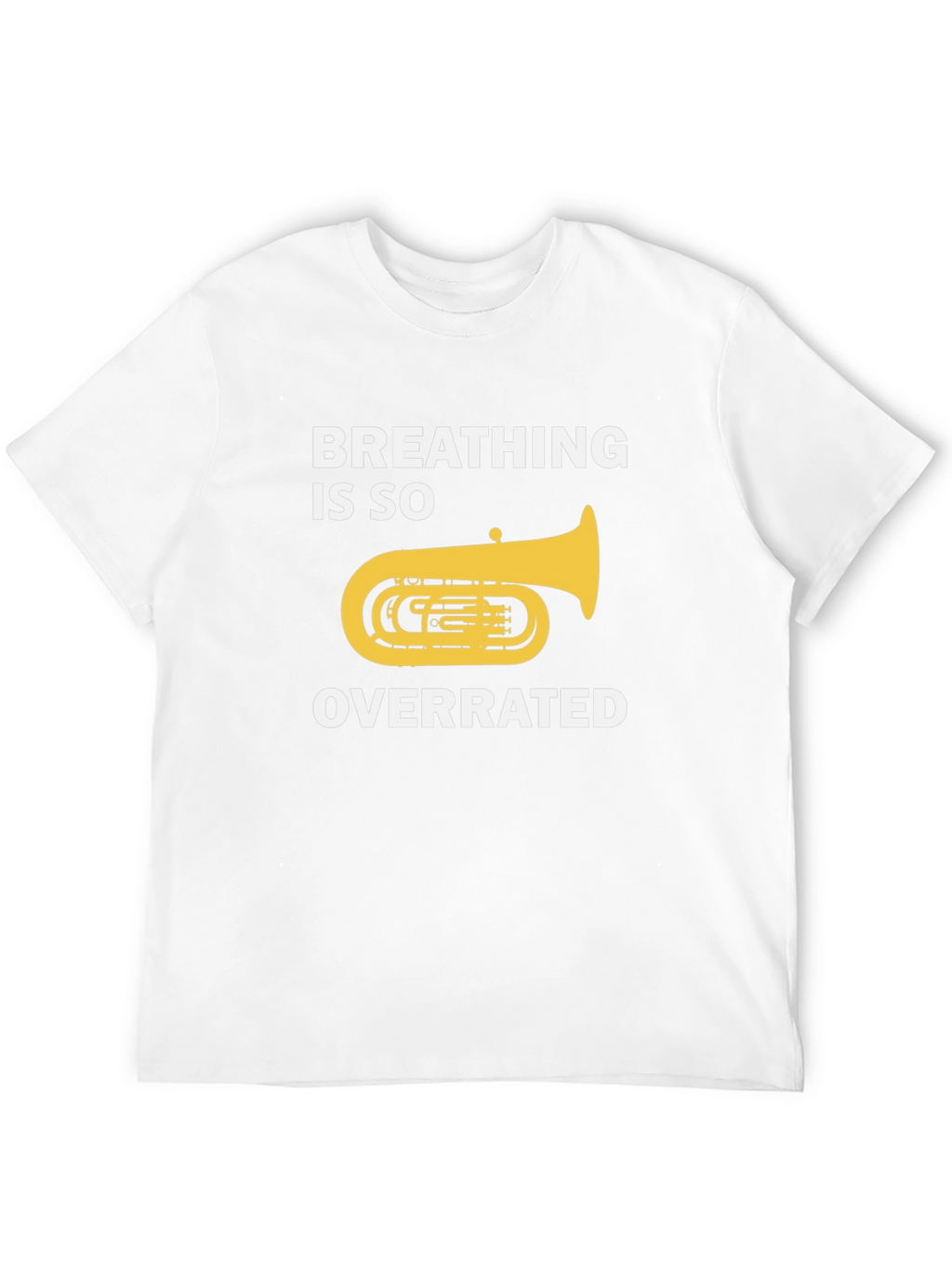 Breathing Is So Overrated Funny Tuba T-Shirt