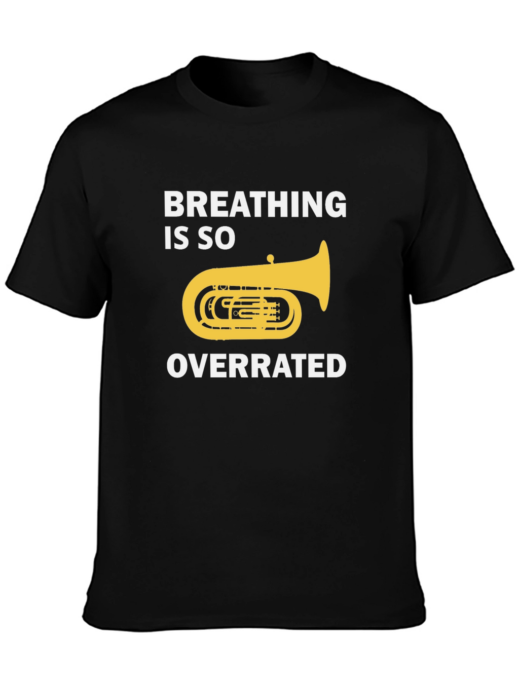 Breathing Is So Overrated Funny Tuba T-Shirt