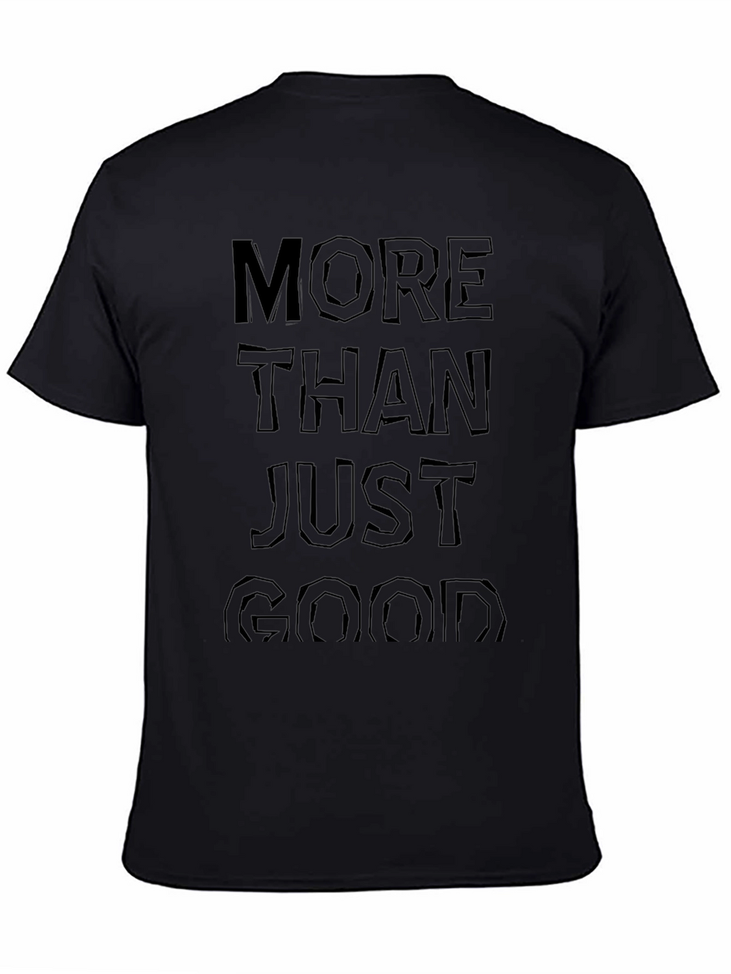 More Than Just Good Black Graphic Tee Shirt