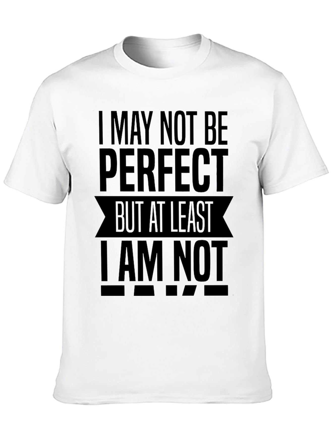 I May Not Be Perfect Funny Slogan T-Shirt