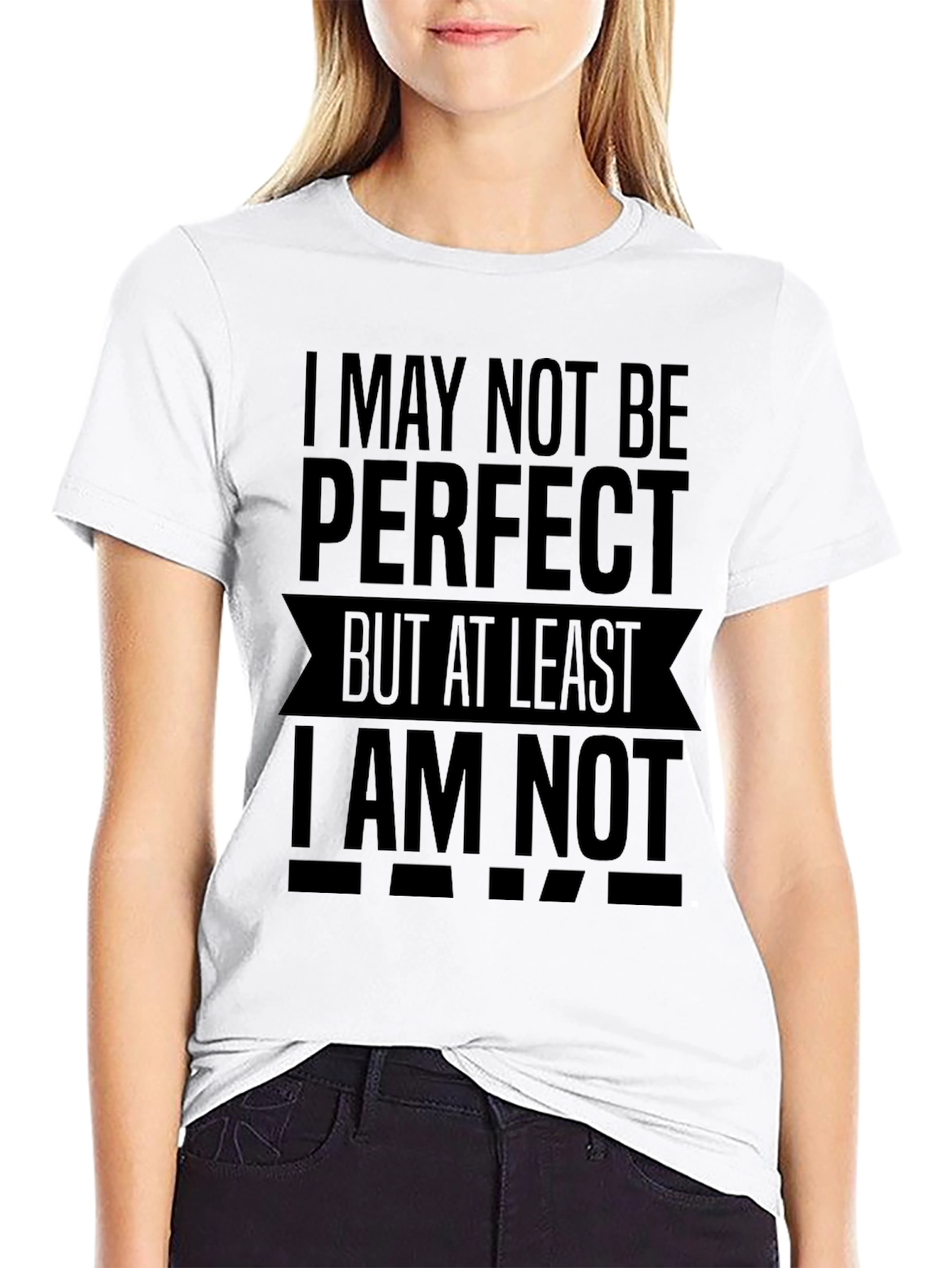 I May Not Be Perfect Funny Slogan T-Shirt