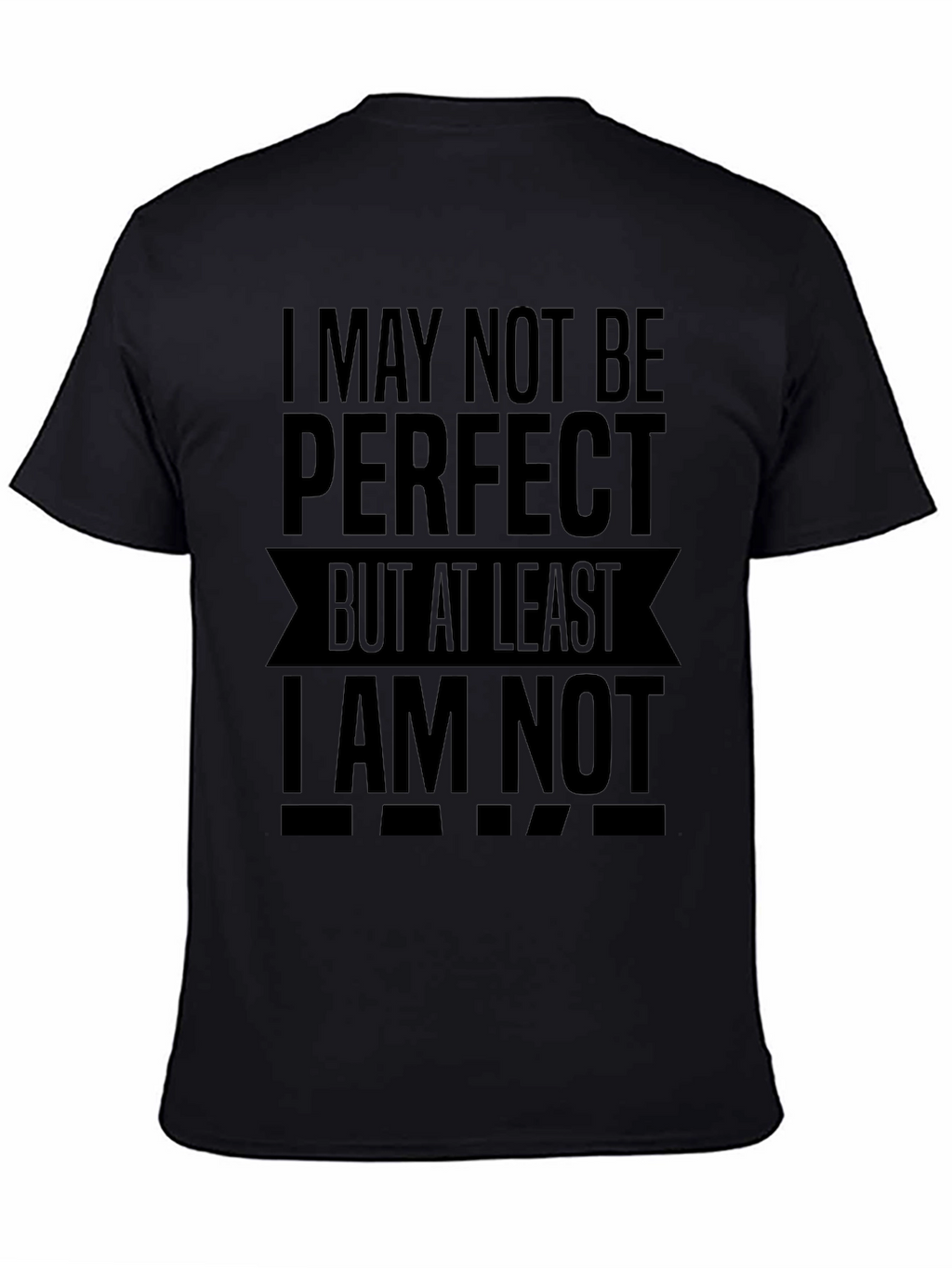 I May Not Be Perfect Funny Slogan T-Shirt
