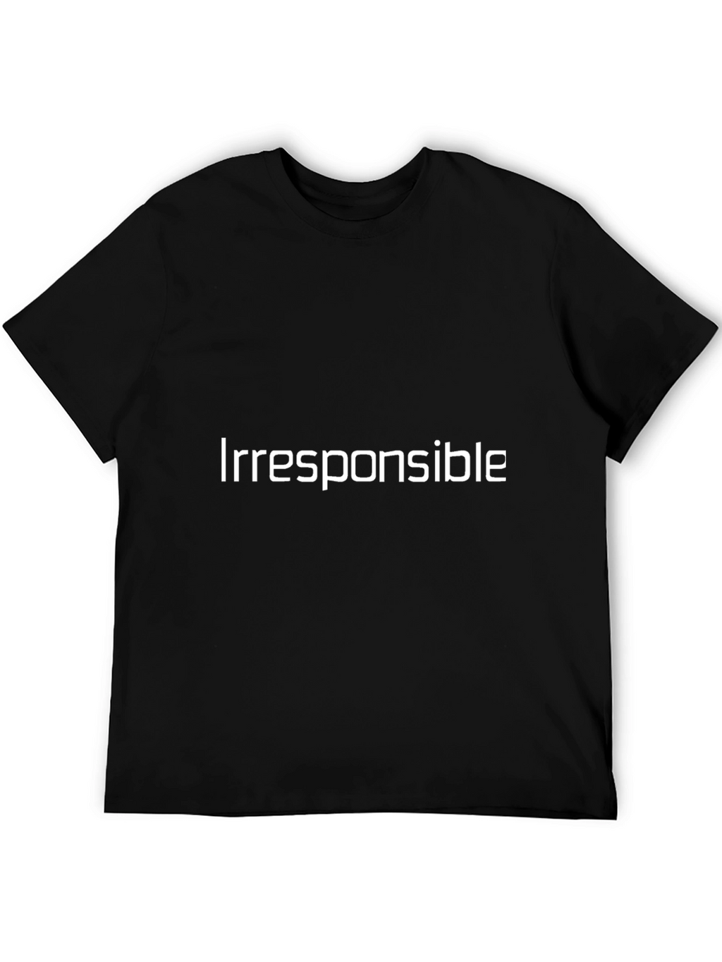 Irresponsible T-Shirt - Bold Statement Tee