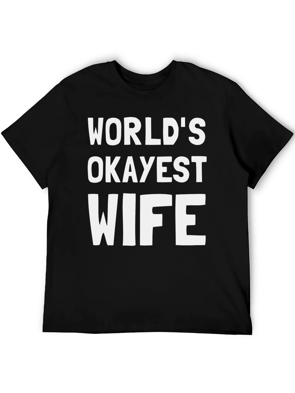 Worlds Okayest Wife - Funny Graphic T-Shirt