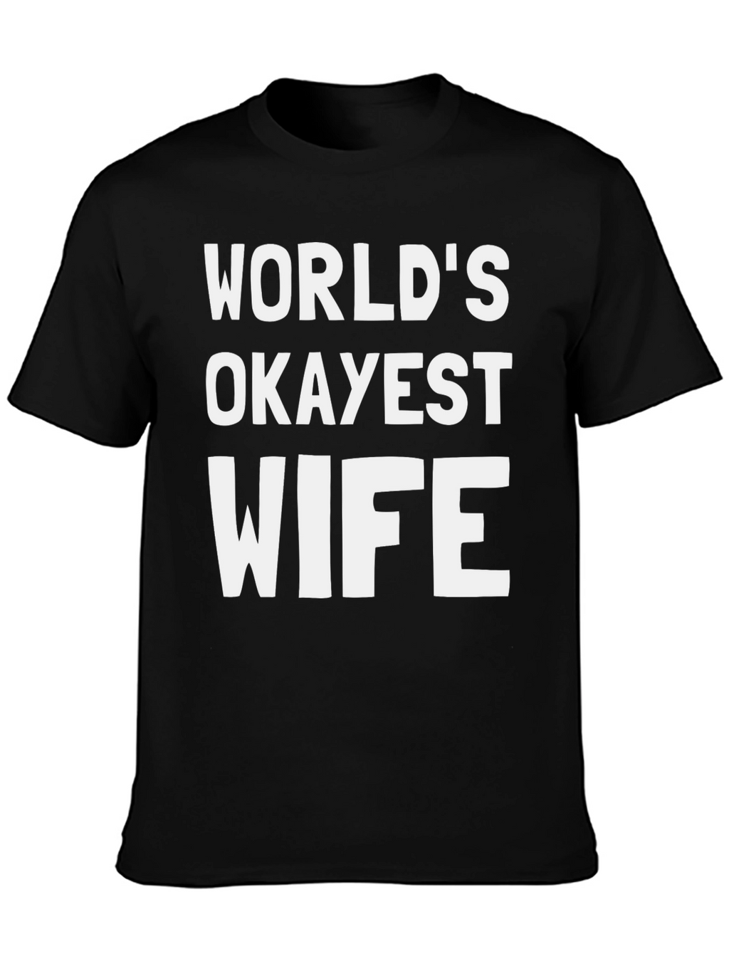 Worlds Okayest Wife - Funny Graphic T-Shirt