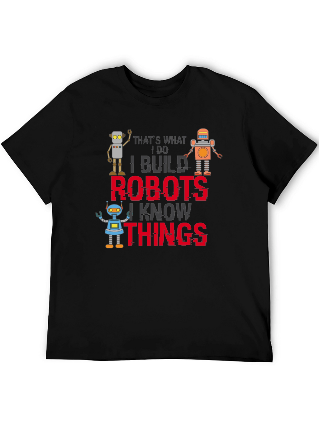 I Build Robots T-Shirt