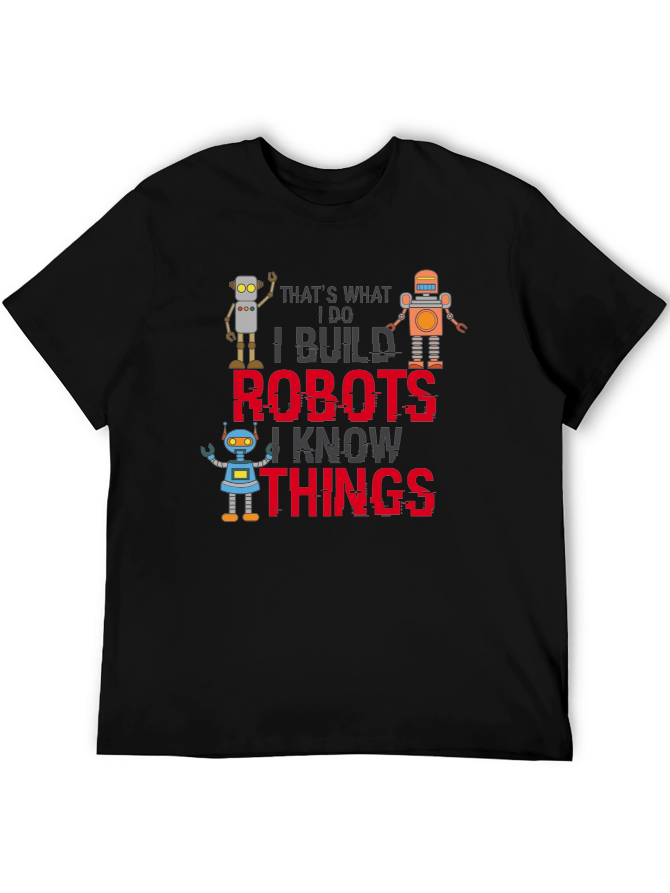 I Build Robots T-Shirt