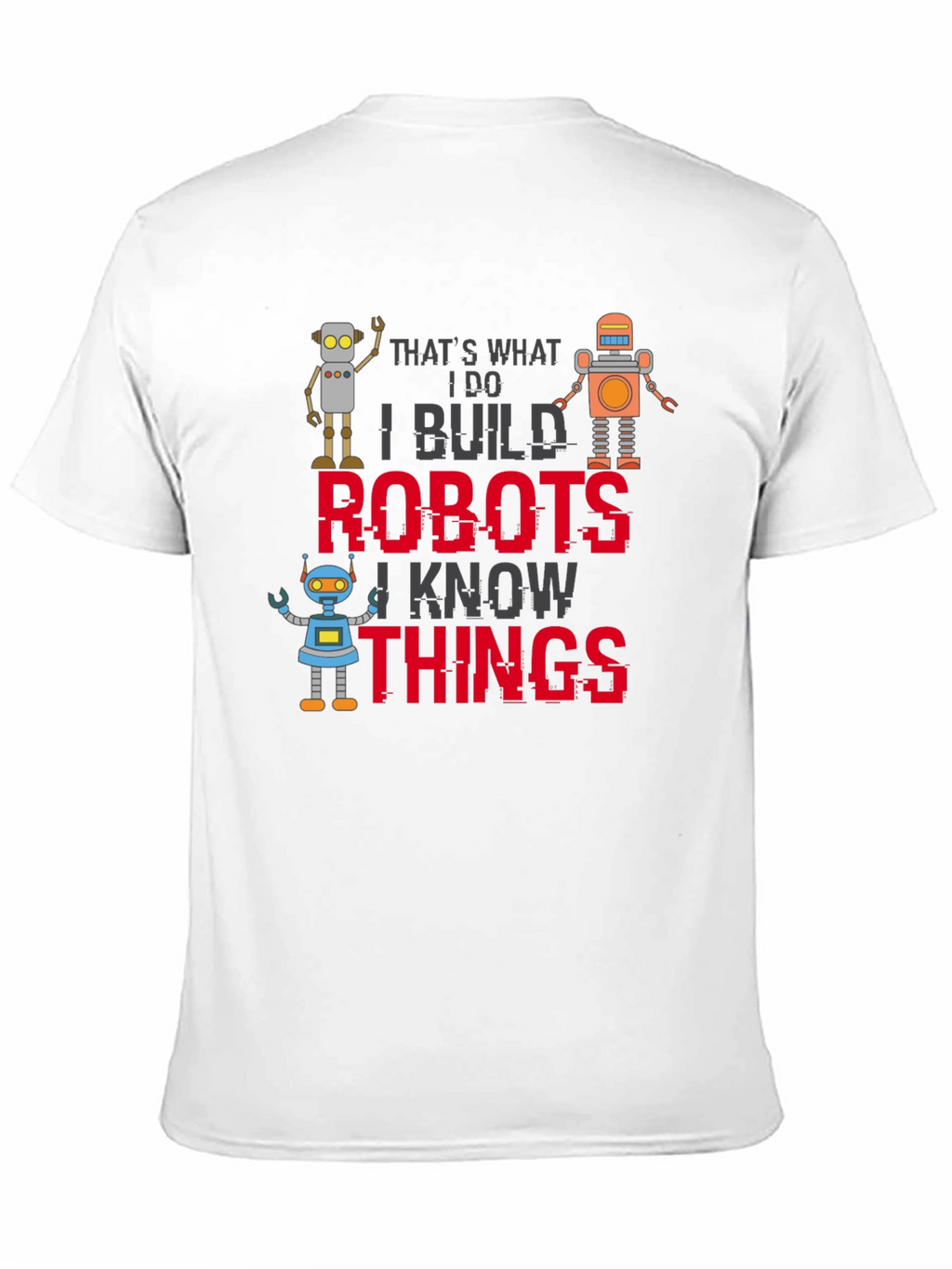 I Build Robots T-Shirt