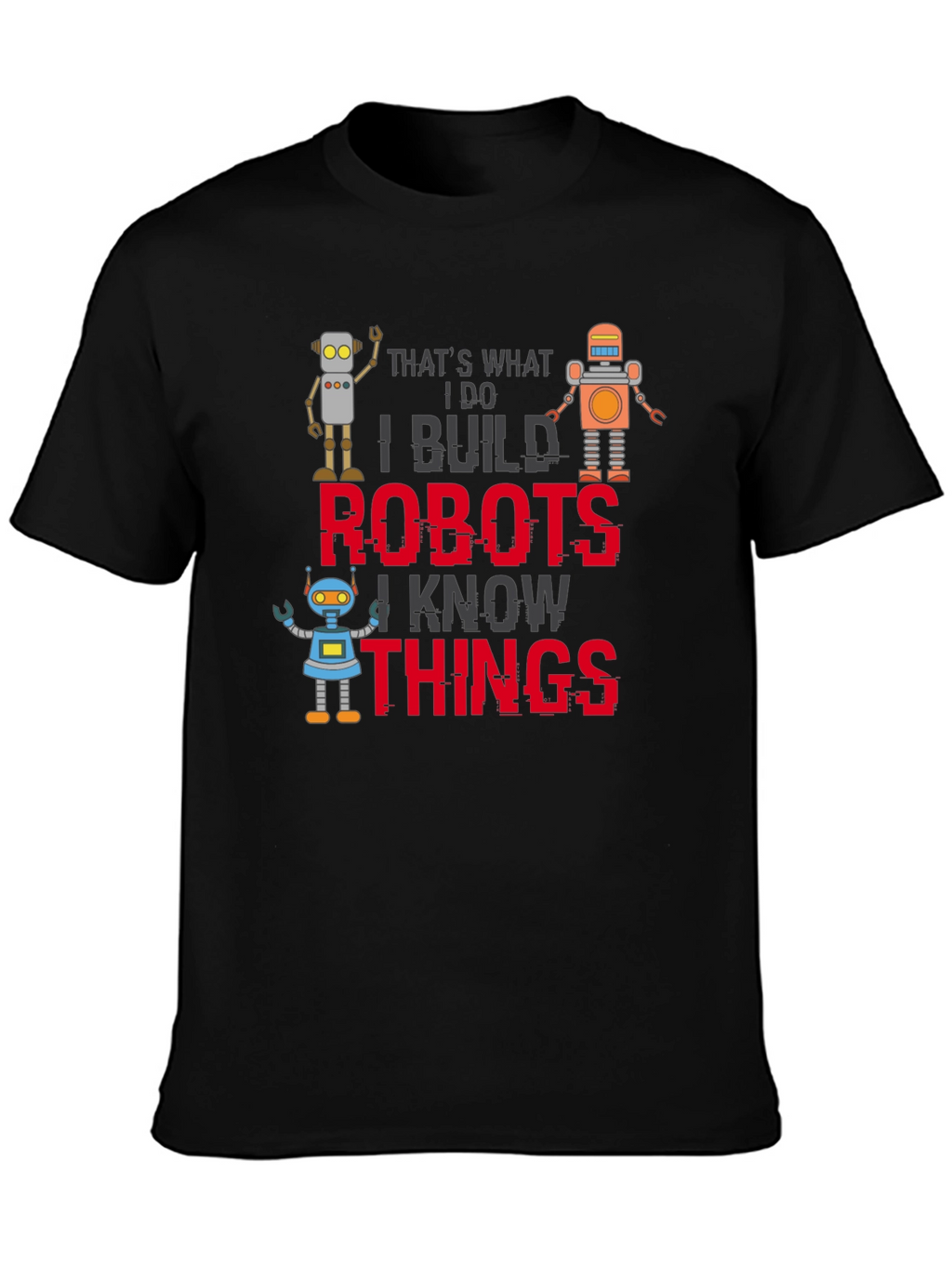 I Build Robots T-Shirt