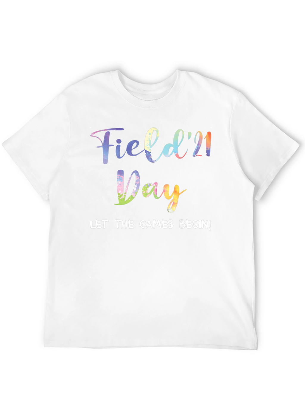 Field Day 21 T-Shirt - Let The Games Begin!