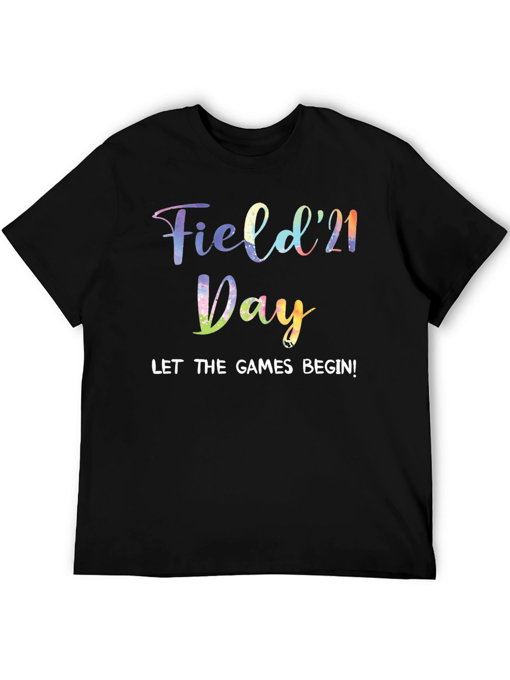 Field Day 21 T-Shirt - Let The Games Begin!