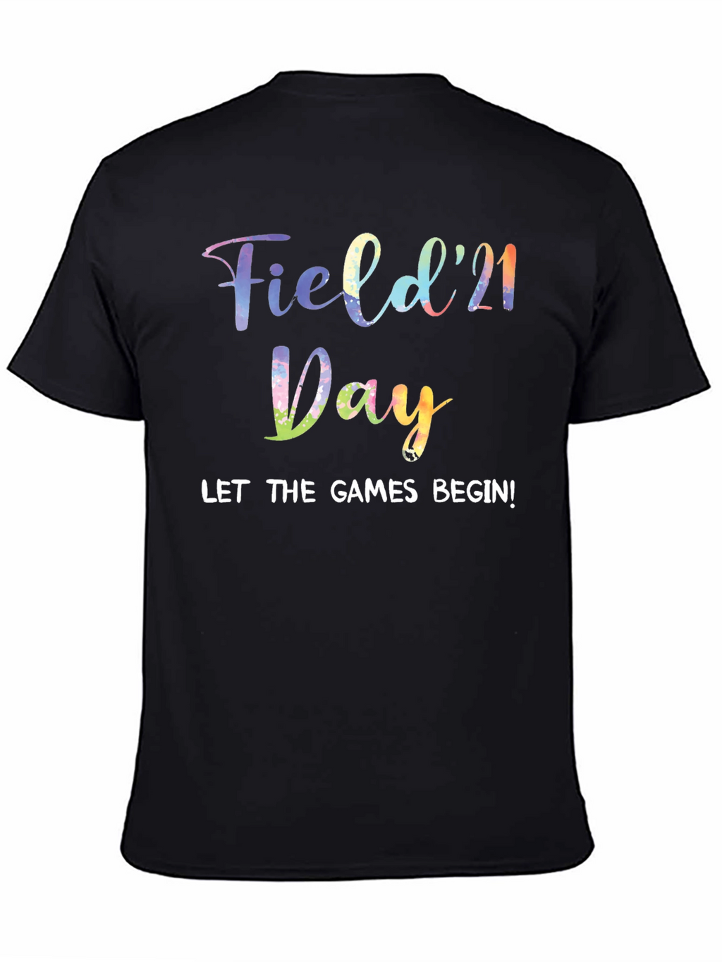 Field Day 21 T-Shirt - Let The Games Begin!