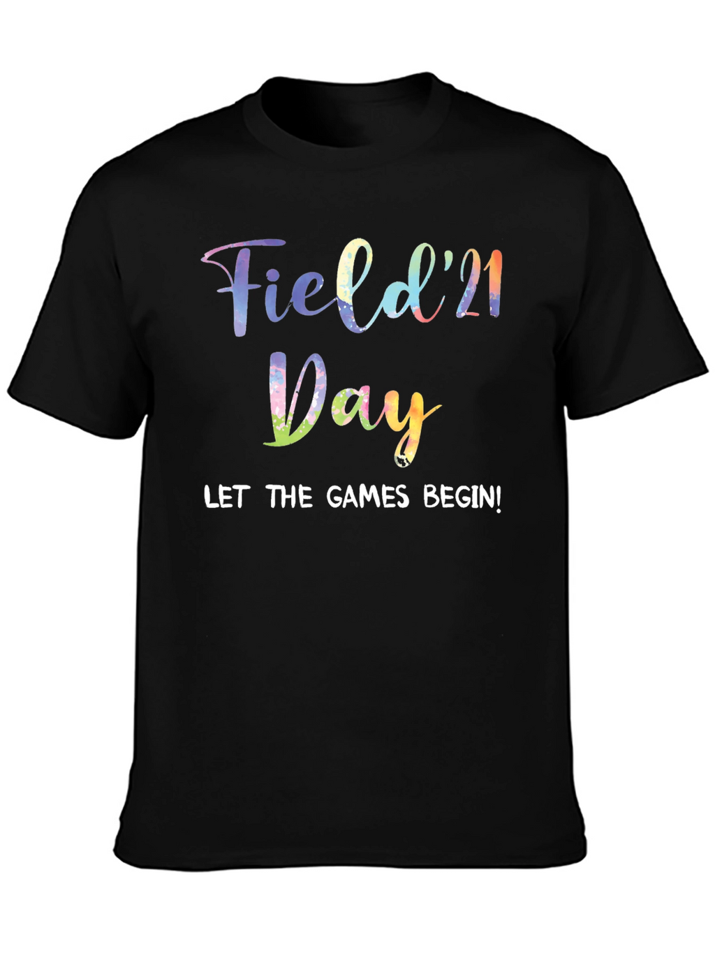 Field Day 21 T-Shirt - Let The Games Begin!