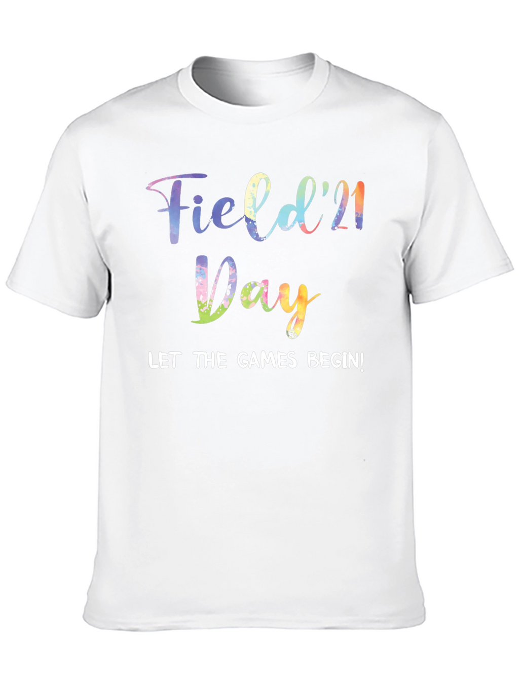 Field Day 21 T-Shirt - Let The Games Begin!