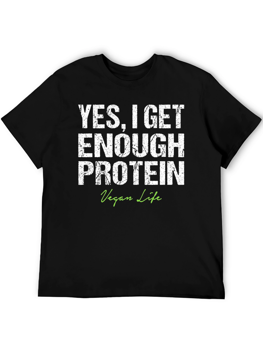 Vegan Life Protein T-Shirt - YES I GET ENOUGH
