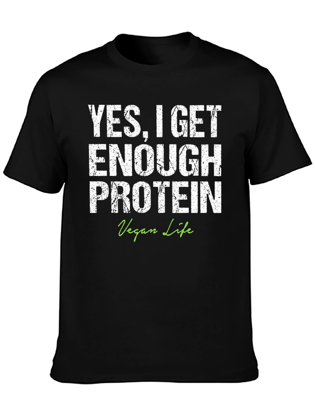 Vegan Life Protein T-Shirt - YES I GET ENOUGH