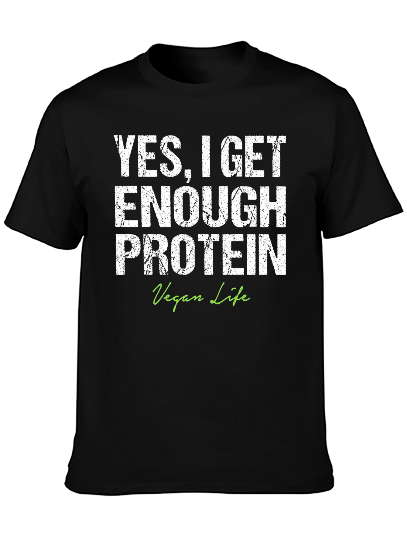 Vegan Life Protein T-Shirt - YES I GET ENOUGH