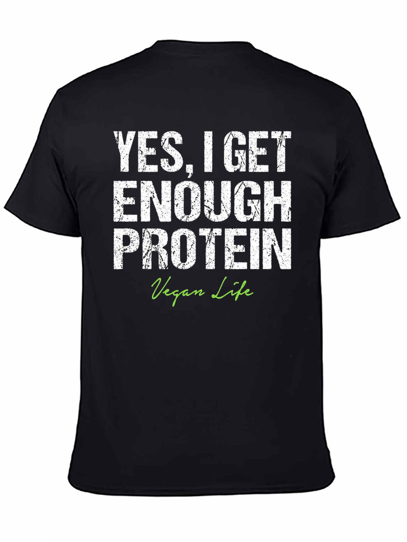 Vegan Life Protein T-Shirt - YES I GET ENOUGH