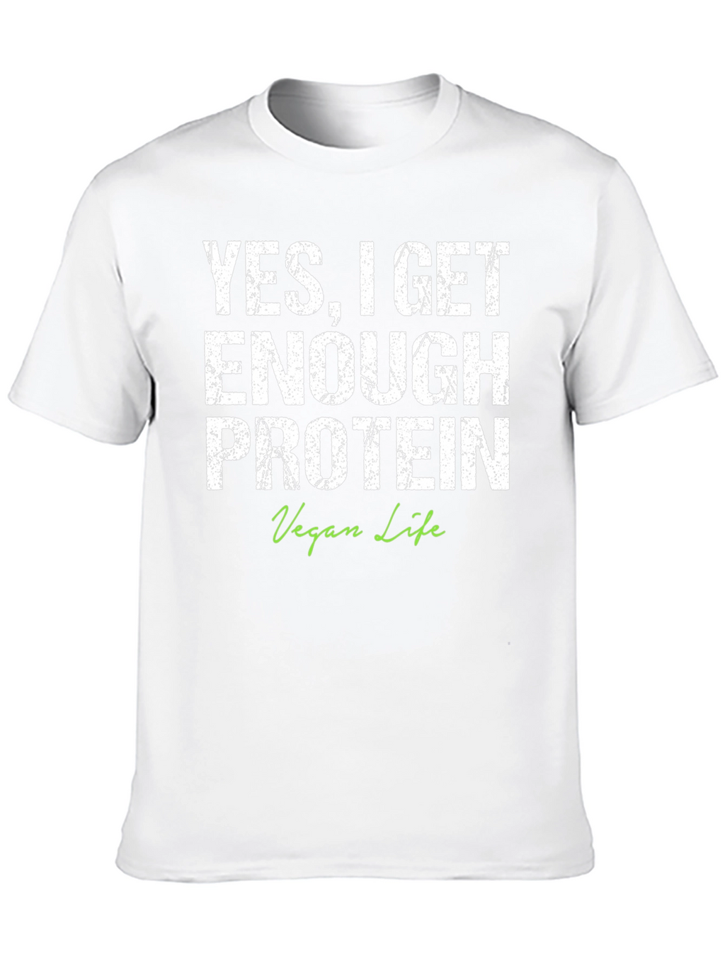 Vegan Life Protein T-Shirt - YES I GET ENOUGH