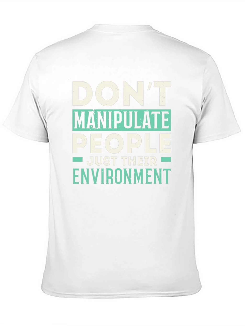Dont Manipulate People T-Shirt - Funny Sarcastic Tee