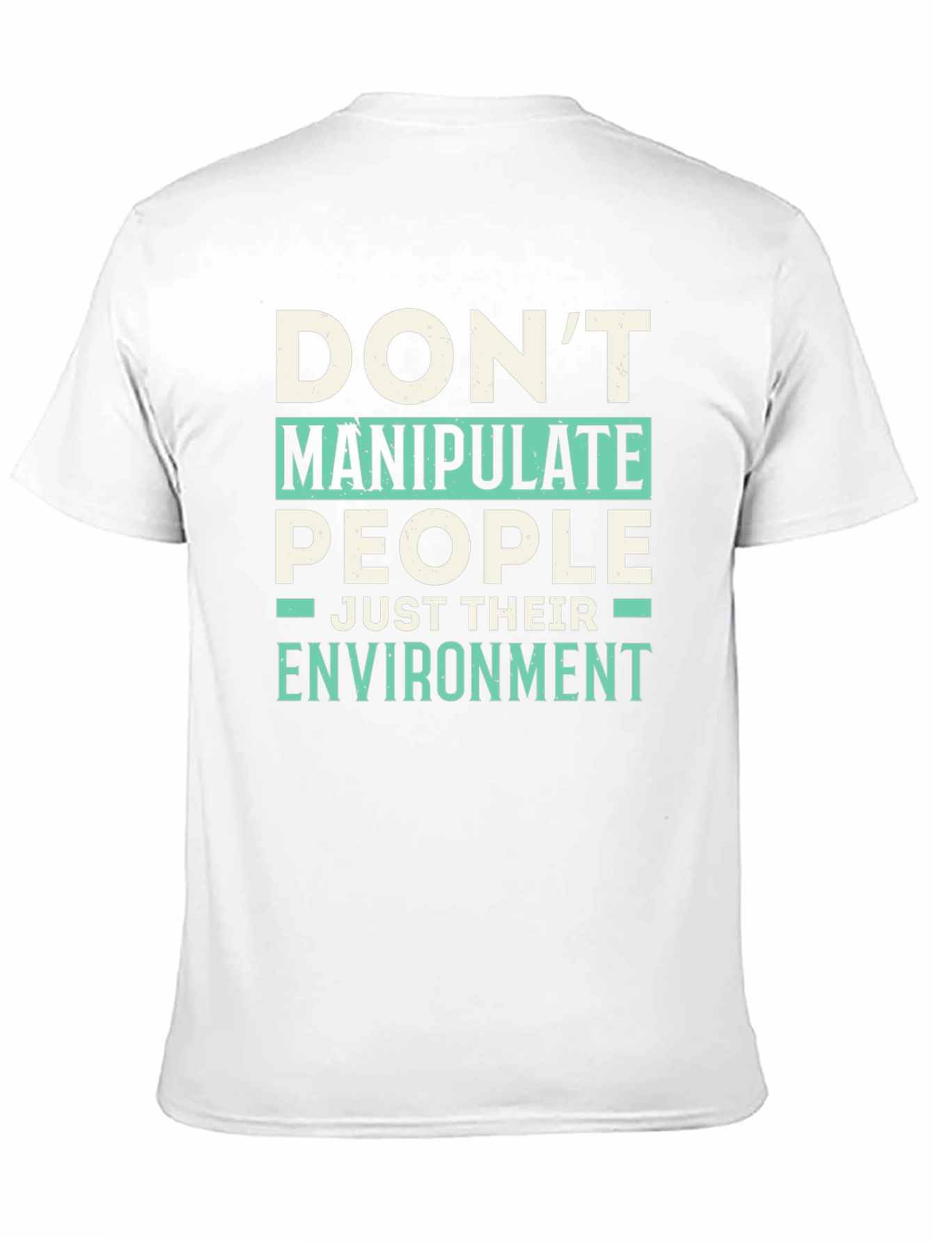 Dont Manipulate People T-Shirt - Funny Sarcastic Tee
