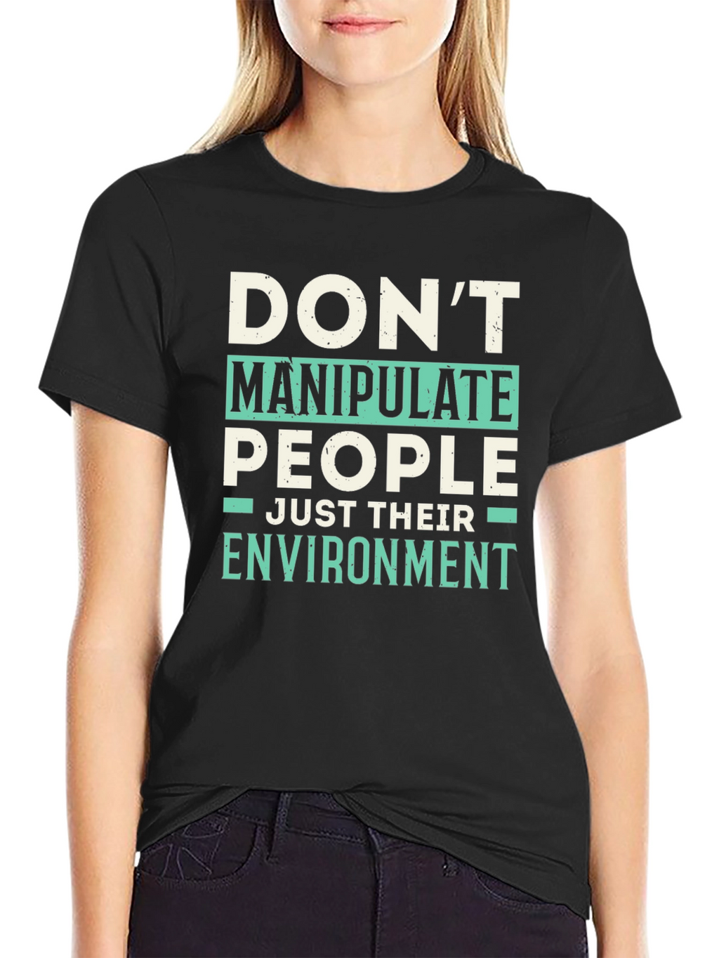Dont Manipulate People T-Shirt - Funny Sarcastic Tee