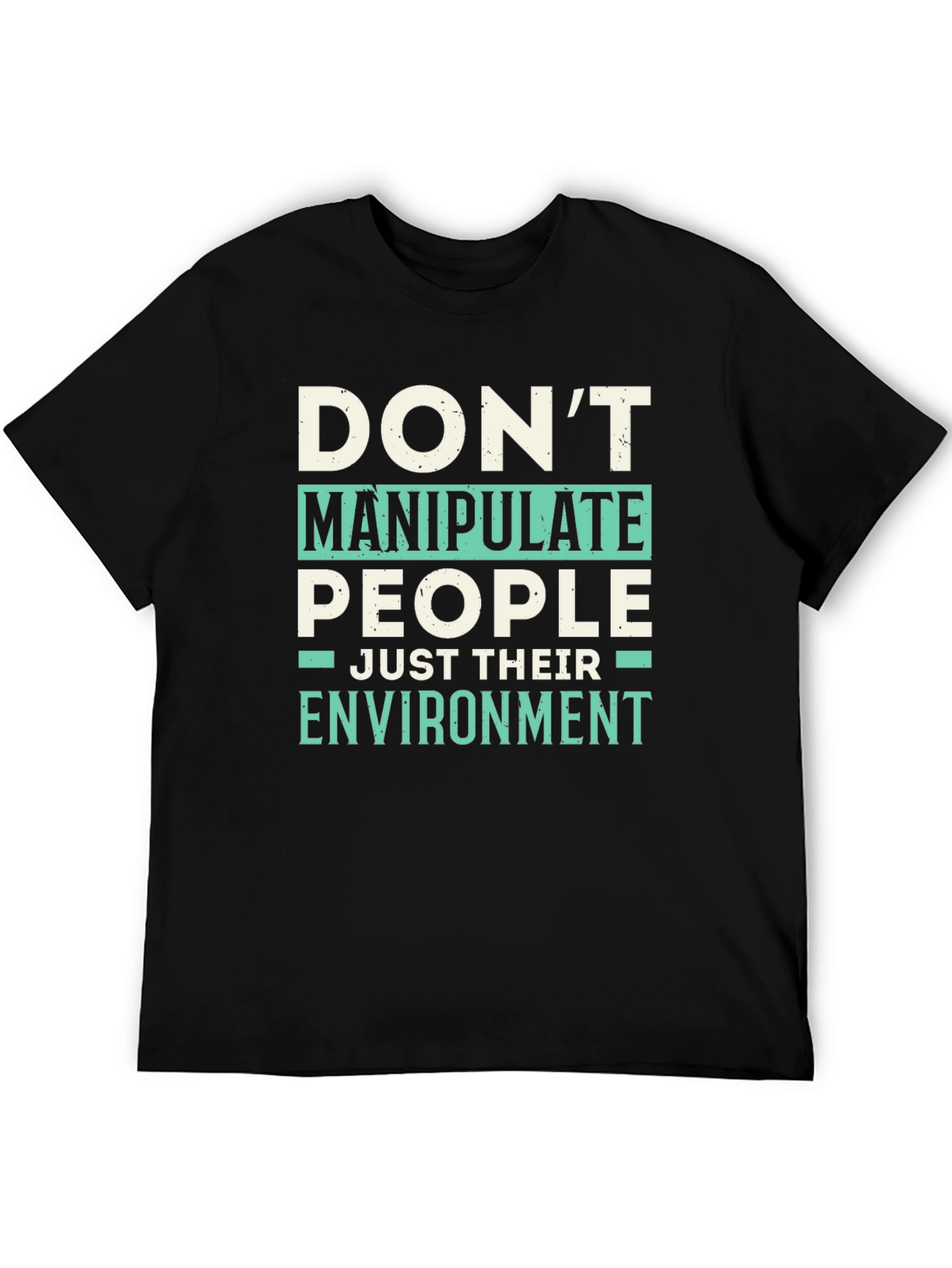 Dont Manipulate People T-Shirt - Funny Sarcastic Tee