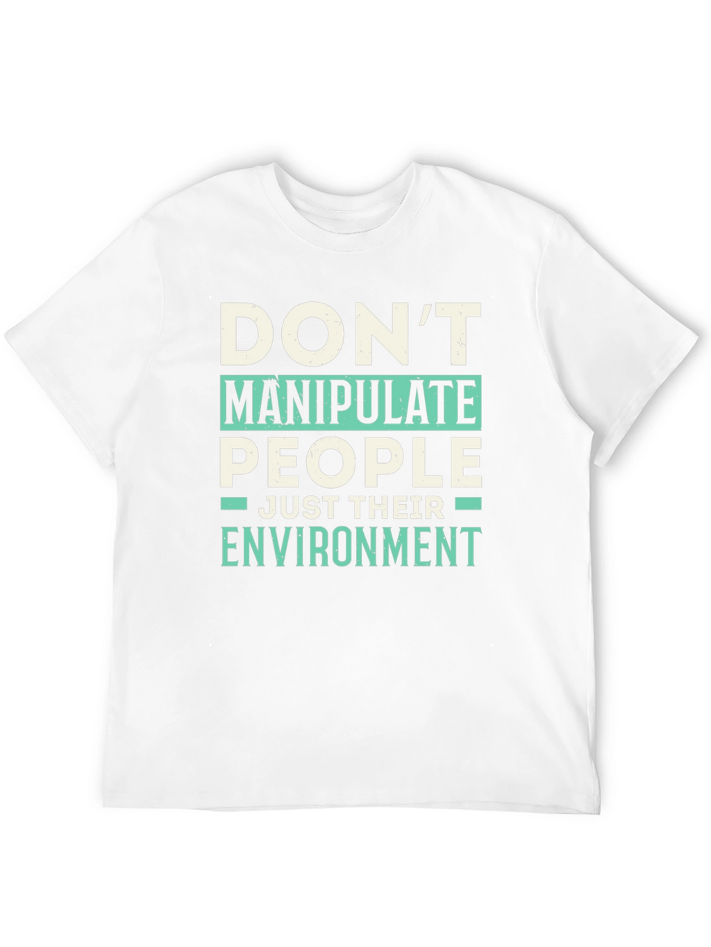 Dont Manipulate People T-Shirt - Funny Sarcastic Tee